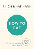 Kniha: How to Eat (Thich Nhat Hanh). Ebury, 2016 Kniha: How to Eat (Thich Nhat Hanh). Ebury, 2016