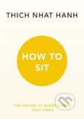 How to Sit - Thich Nhat Hanh, Ebury, 2016
