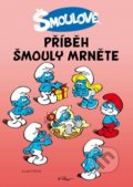 Kniha: Příběh šmouly Mrněte (Peyo). Albatros CZ, 2011 Kniha: Příběh šmouly Mrněte (Peyo). Albatros CZ, 2011