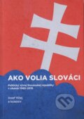 Kniha: Ako volia slováci (Jozef Vlčej). Tribun EU, 2016 Kniha: Ako volia slováci (Jozef Vlčej). Tribun EU, 2016