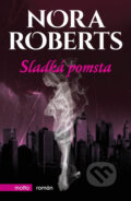 Kniha: Sladká pomsta (Nora Roberts). Motto, 2016 Kniha: Sladká pomsta (Nora Roberts). Motto, 2016