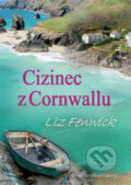Kniha: Cizinec z Cornwallu (Liz Fenwick). Brána, 2016 Kniha: Cizinec z Cornwallu (Liz Fenwick). Brána, 2016