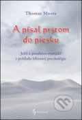 Kniha: A písal prstom do piesku (Thomas Moore). Gardenia, 2016 Kniha: A písal prstom do piesku (Thomas Moore). Gardenia, 2016