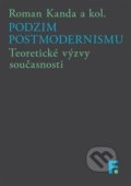 Kniha: Podzim postmodernismu (Roman Kanda). Filosofia, 2016 Kniha: Podzim postmodernismu (Roman Kanda). Filosofia, 2016