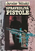 Kniha: Spravedlivá pistole (Jaroslav Velinský). , 1992 Kniha: Spravedlivá pistole (Jaroslav Velinský). , 1992