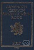 Kniha: Almanach českých šlechtických rodů 2017 (Vladimír Pouzar). Martin, 2016 Kniha: Almanach českých šlechtických rodů 2017 (Vladimír Pouzar). Martin, 2016