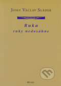 Kniha: Ruka ruky nedosáhne (Josef Václav Sládek). BB/art, 2005 Kniha: Ruka ruky nedosáhne (Josef Václav Sládek). BB/art, 2005