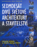 Sedmdesát divů světové architektury a stavitelství - Neil Parkyn, Slovart, 2003