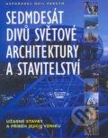 Kniha: Sedmdesát divů světové architektury a stavitelství (Neil Parkyn). Slovart, 2003 Kniha: Sedmdesát divů světové architektury a stavitelství (Neil Parkyn). Slovart, 2003