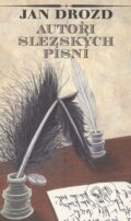 Kniha: Autoři Slezských písní (Jan Drozd). Tilia, 2003 Kniha: Autoři Slezských písní (Jan Drozd). Tilia, 2003
