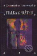 Kniha: Fialka z Prátru (Christopher Isherwood). Volvox Globator, 1997 Kniha: Fialka z Prátru (Christopher Isherwood). Volvox Globator, 1997
