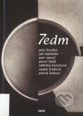 Kniha: 7edm 2005 (Ján Balabán, Patrik Linhart, Pavel Rajchman, Pavel Šmíd, Petr Hruška, Petr Motýl, Radek Fridrich a Sabrina Karasová). Theo, 2005 Kniha: 7edm 2005 (Ján Balabán, Patrik Linhart, Pavel Rajchman, Pavel Šmíd, Petr Hruška, Petr Motýl, Radek Fridrich a Sabrina Karasová). Theo, 2005
