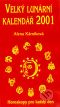 Velký lunární kalendář 2001 (Alena Kárníková). LIKA KLUB, 2000 Velký lunární kalendář 2001 (Alena Kárníková). LIKA KLUB, 2000