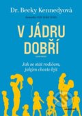 Kniha: V jádru dobří (Becky Kennedy). Mladá fronta, 2024 Kniha: V jádru dobří (Becky Kennedy). Mladá fronta, 2024