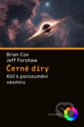 Kniha: Černé díry (Brian Cox a Jeffrey Forshaw), 2024 Kniha: Černé díry (Brian Cox a Jeffrey Forshaw), 2024