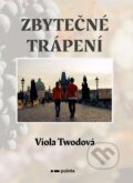 Kniha: Zbytečné trápení (Viola Twodová). Pointa, 2024 Kniha: Zbytečné trápení (Viola Twodová). Pointa, 2024