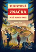 Kniha: Turistická značka (Marek Šálek). nastole, 2024 Kniha: Turistická značka (Marek Šálek). nastole, 2024