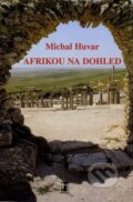 Kniha: Afrikou na dohled (Michal Huvar). Carpe diem, 1997 Kniha: Afrikou na dohled (Michal Huvar). Carpe diem, 1997