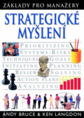 Kniha: Strategické myšlení (Andy Bruce a Ken Langdon). Slovart, 2002 Kniha: Strategické myšlení (Andy Bruce a Ken Langdon). Slovart, 2002