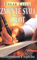 Kniha: Změňte svůj život (Edgar Cayce). Eko-konzult, 1998 Kniha: Změňte svůj život (Edgar Cayce). Eko-konzult, 1998