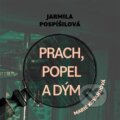 Audiokniha: Prach, popel a dým (Jarmila Pospíšilová). Tympanum, 2024 Audiokniha: Prach, popel a dým (Jarmila Pospíšilová). Tympanum, 2024