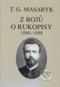 Kniha: Z bojů o rukopisy (Tomáš Garrigue Masaryk). Masarykův ústav AV ČR, 2005 Kniha: Z bojů o rukopisy (Tomáš Garrigue Masaryk). Masarykův ústav AV ČR, 2005