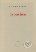 Kniha: Troucheň (Roman Szpuk). Petrov, 2002 Kniha: Troucheň (Roman Szpuk). Petrov, 2002