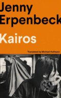Kniha: Kairos (Jenny Erpenbeck). Granta Books, 2023 Kniha: Kairos (Jenny Erpenbeck). Granta Books, 2023