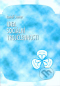 Kniha: Idea sociální trojčlennosti (Rudolf Steiner). Michael, 2000 Kniha: Idea sociální trojčlennosti (Rudolf Steiner). Michael, 2000
