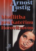 Kniha: Modlitba pro Kateřinu Horovitzovou (Arnošt Lustig). Andrej Šťastný, 2003 Kniha: Modlitba pro Kateřinu Horovitzovou (Arnošt Lustig). Andrej Šťastný, 2003