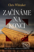 Kniha: Začínáme na konci (Chris Whitaker). Vendeta, 2024 Kniha: Začínáme na konci (Chris Whitaker). Vendeta, 2024