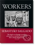 Kniha: Workers (Sebastião Salgado). Taschen, 2024 Kniha: Workers (Sebastião Salgado). Taschen, 2024
