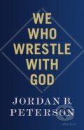 Kniha: We Who Wrestle With God (Jordan B. Peterson). Allen Lane, 2024 Kniha: We Who Wrestle With God (Jordan B. Peterson). Allen Lane, 2024