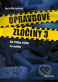 Kniha: Opravdové zločiny 3 (Lucie Bechynková). nastole, 2024 Kniha: Opravdové zločiny 3 (Lucie Bechynková). nastole, 2024