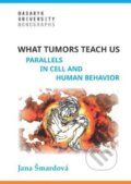 Kniha: What tumors teach us (Jana Šmardová). Masarykova univerzita, 2023 Kniha: What tumors teach us (Jana Šmardová). Masarykova univerzita, 2023