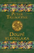 Kniha: Doupě vlkodlaka (Peter Tremayne). Vyšehrad, 2024 Kniha: Doupě vlkodlaka (Peter Tremayne). Vyšehrad, 2024