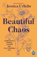 Kniha: Beautiful Chaos (Jessica Urlichs). Penguin Books, 2024 Kniha: Beautiful Chaos (Jessica Urlichs). Penguin Books, 2024