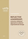 Kniha: Reflective leadership: a process-relational approach to enhance organizational change (Lenka Theodoulides). Belianum, 2018 Kniha: Reflective leadership: a process-relational approach to enhance organizational change (Lenka Theodoulides). Belianum, 2018