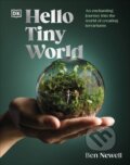 Kniha: Hello Tiny World (Ben Newell). Dorling Kindersley, 2024 Kniha: Hello Tiny World (Ben Newell). Dorling Kindersley, 2024