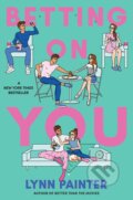 Kniha: Betting on You (Lynn Painter). Simon & Schuster, 2024 Kniha: Betting on You (Lynn Painter). Simon & Schuster, 2024