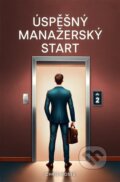 Kniha: Úspěšný manažerský start (Chris Moses). STAIR JUMPER, 2024 Kniha: Úspěšný manažerský start (Chris Moses). STAIR JUMPER, 2024