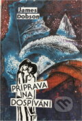 Kniha: Příprava na dospívání (James C. Dobson). , 1991 Kniha: Příprava na dospívání (James C. Dobson). , 1991