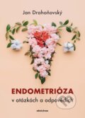 Kniha: Endometrióza v otázkách a odpovědích (Jan Drahoňovský), 2024 Kniha: Endometrióza v otázkách a odpovědích (Jan Drahoňovský), 2024
