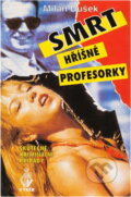 Kniha: Smrt hříšné profesorky : skutečné kriminální případy (Milan Dušek). , 1996 Kniha: Smrt hříšné profesorky : skutečné kriminální případy (Milan Dušek). , 1996