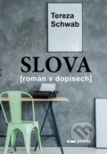 Kniha: Slova (Tereza Schwab). Pointa, 2024 Kniha: Slova (Tereza Schwab). Pointa, 2024