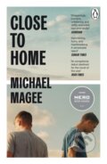 Kniha: Close to Home (Michael Magee). Penguin Books, 2024 Kniha: Close to Home (Michael Magee). Penguin Books, 2024
