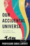 Kniha: Our Accidental Universe (Chris Lintott). Torva, 2024 Kniha: Our Accidental Universe (Chris Lintott). Torva, 2024