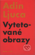 Kniha: Vytetované obrazy (Adin Ljuca). Arbor vitae, 2005 Kniha: Vytetované obrazy (Adin Ljuca). Arbor vitae, 2005