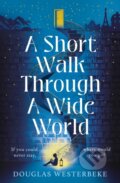 Kniha: A Short Walk Through a Wide World (Douglas Westerbeke). Jonathan Cape, 2024 Kniha: A Short Walk Through a Wide World (Douglas Westerbeke). Jonathan Cape, 2024