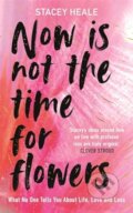 Kniha: Now is Not the Time for Flowers (Stacey Heale). Lagom, 2024 Kniha: Now is Not the Time for Flowers (Stacey Heale). Lagom, 2024